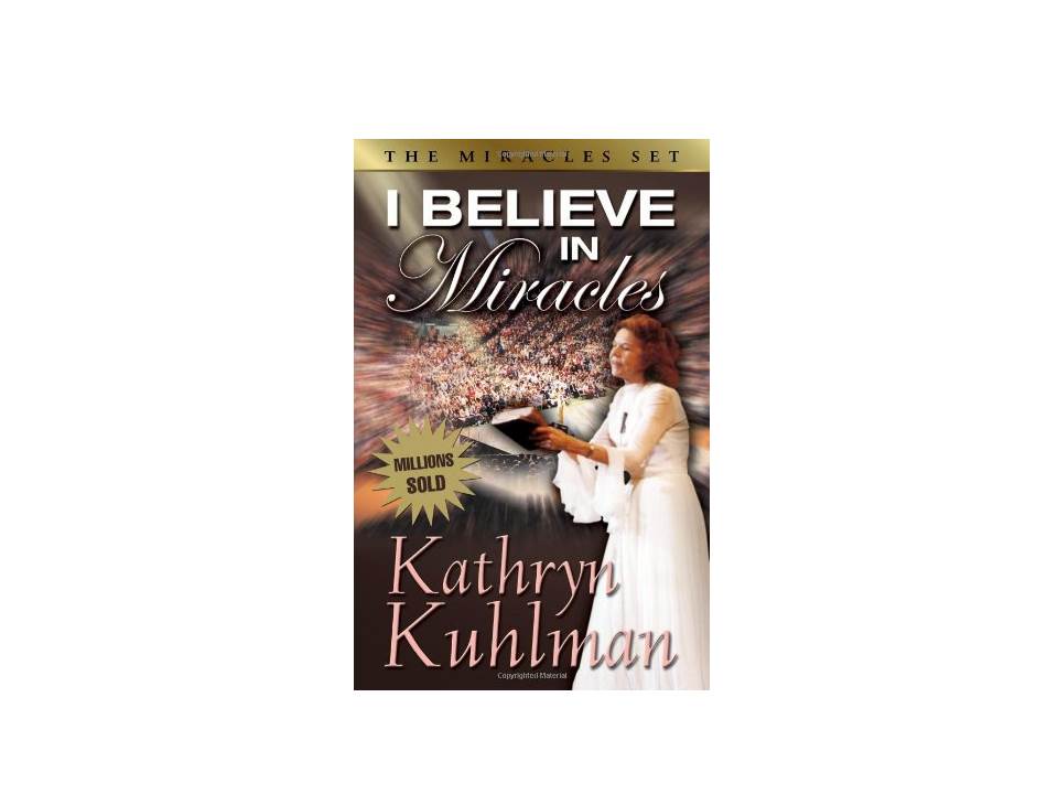 I Believe In Miracles: The Miracles Set: Kathryn Kuhlman