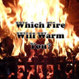 Which Fire Will Warm You?