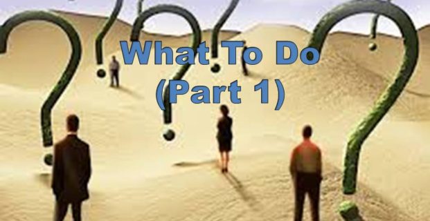 What to do – Part 1