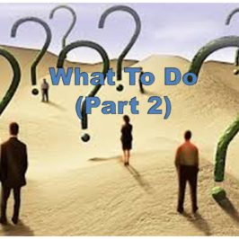 What to do – Part 2