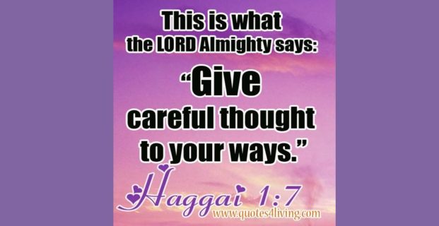 Give careful thought to your ways!