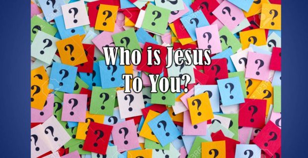 Who is Jesus to You?