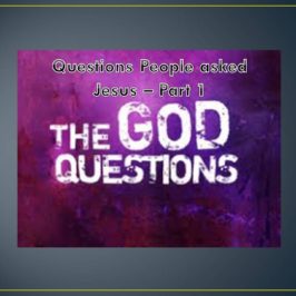Questions People Asked Jesus Part 1