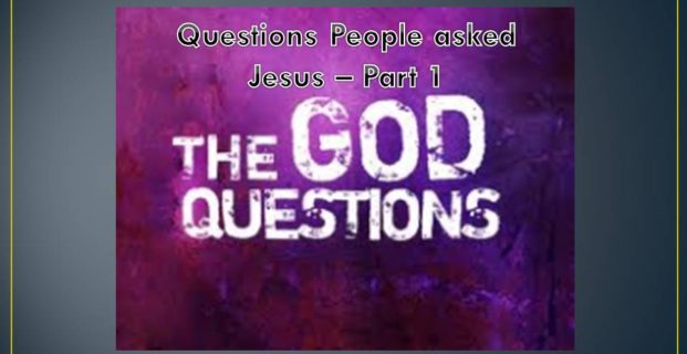 Questions People Asked Jesus Part 1