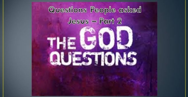 Questions People Asked Jesus Part 2