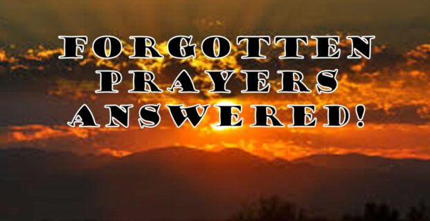 Forgotten Prayers Answered!
