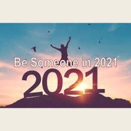 Be Someone in 2021