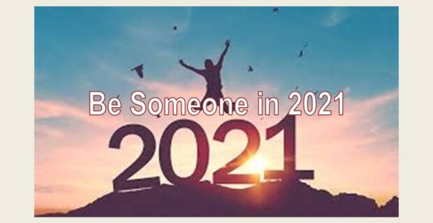 Be Someone in 2021