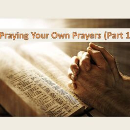 Praying Your Own Prayers (Part 2)