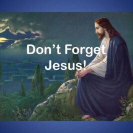 Don’t Forget Jesus!