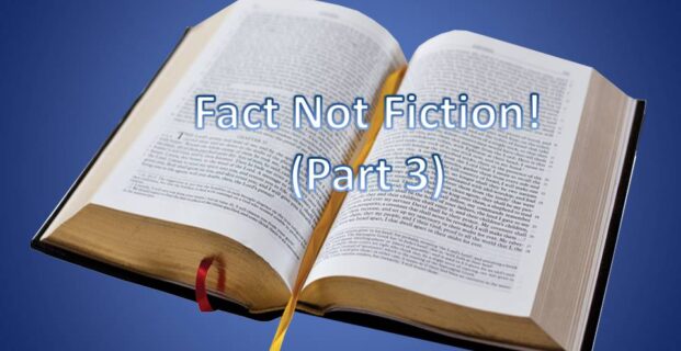 Fact Not Fiction! (Part 3)