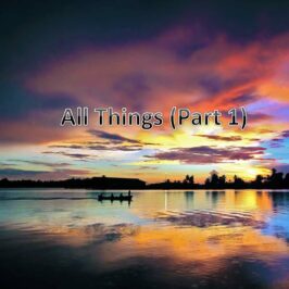 All Things (Part 1)