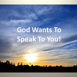 God Wants To Speak To You!