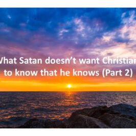 What Satan doesn’t want Christians to know that he knows (Part 2)