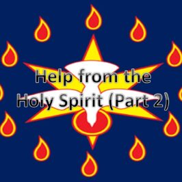 Help from the Holy Spirit (Part 2)