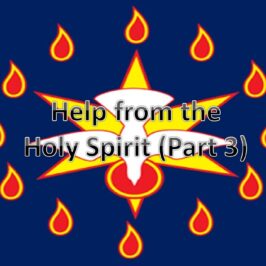 Help from the Holy Spirit (Part 3)