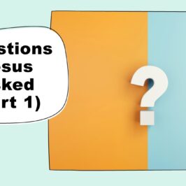 Questions Jesus Asked (Part 1)