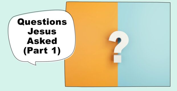 Questions Jesus Asked (Part 1)