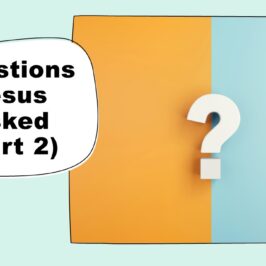 Questions Jesus Asked (Part 2)