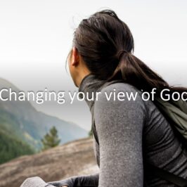 Changing your view of God