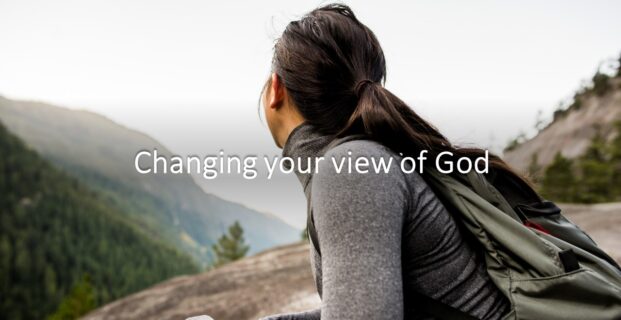 Changing your view of God