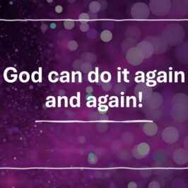 God can do it again and again!
