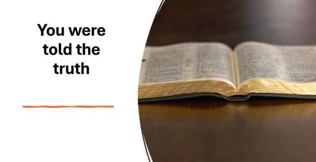 You were told the truth!